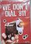 Picture of WE DONT DIAL 911
